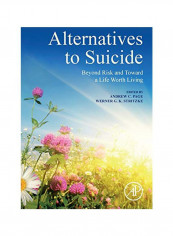 Alternatives To Suicide: Beyond Risk And Toward A Life Worth Living Paperback