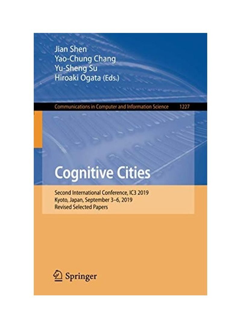 Cognitive Cities: Second International Conference, Ic3 2019, Kyoto, Japan, September 3-6, 2019, Revised Selected Papers Paperback English by Jian Shen - 2020
