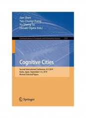 Cognitive Cities: Second International Conference, Ic3 2019, Kyoto, Japan, September 3-6, 2019, Revised Selected Papers Paperback English by Jian Shen - 2020
