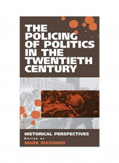 The Policing of Politics in the Twentieth Century Hardcover English by Mark Mazower