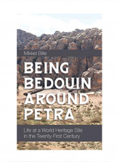 Being Bedouin Around Petra: Life at a World Heritage Site in the Twenty-First Century Hardcover 1