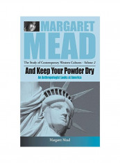 And Keep Your Powder Dry: An Anthropologist Looks At America Paperback