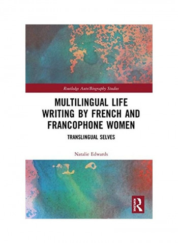 Multilingual Life Writing By French And Francophone Women Hardcover English by Natalie Edwards