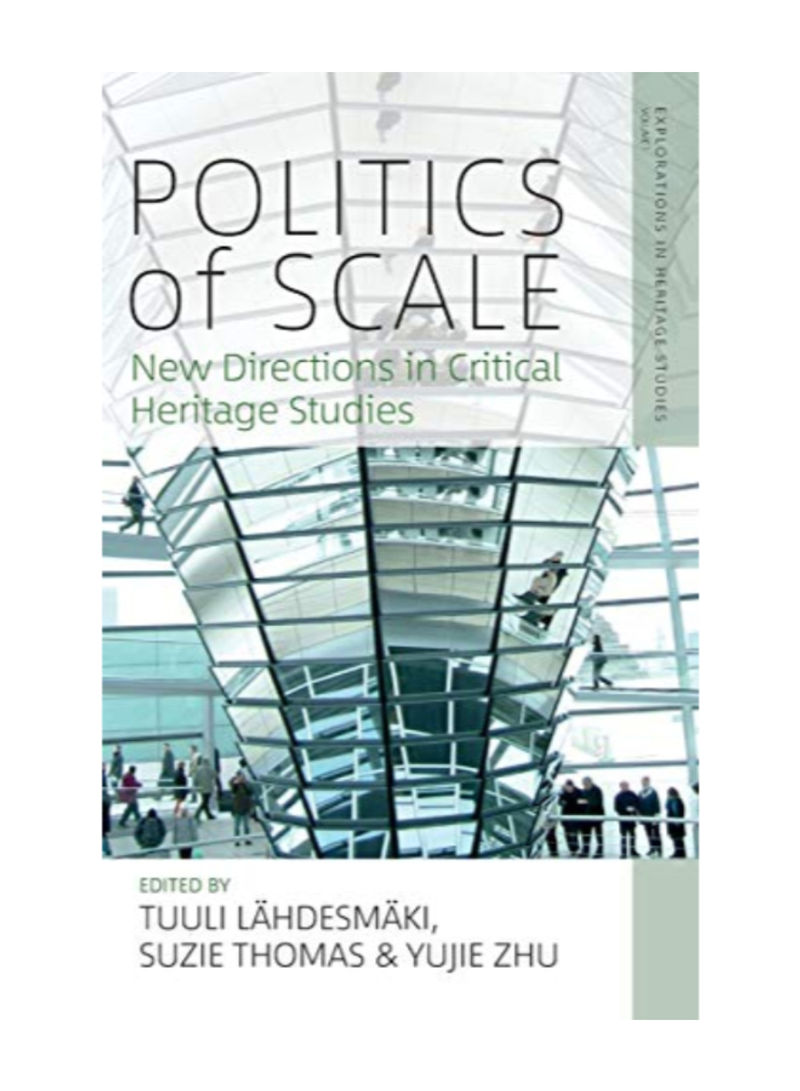 Politics Of Scale: New Directions In Critical Heritage Studies Hardcover 1