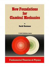 New Foundations For Classical Mechanics (Fundamental Theories Of Physics) Paperback