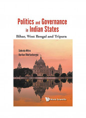 Politics And Governance In Indian States: Bihar, West Bengal And Tripura Hardcover