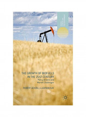 The Growth Of Biofuels In The 21st Century: Policy Drivers And Market Challenges Hardcover