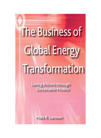 The Business Of Global Energy Transformation Hardcover