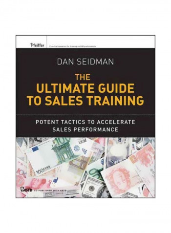The Ultimate Guide To Sales Training: Potent Tactics To Accelerate Sales Performance Paperback