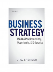 Business Strategy: Managing Uncertainty, Opportunity, And Enterprise Hardcover