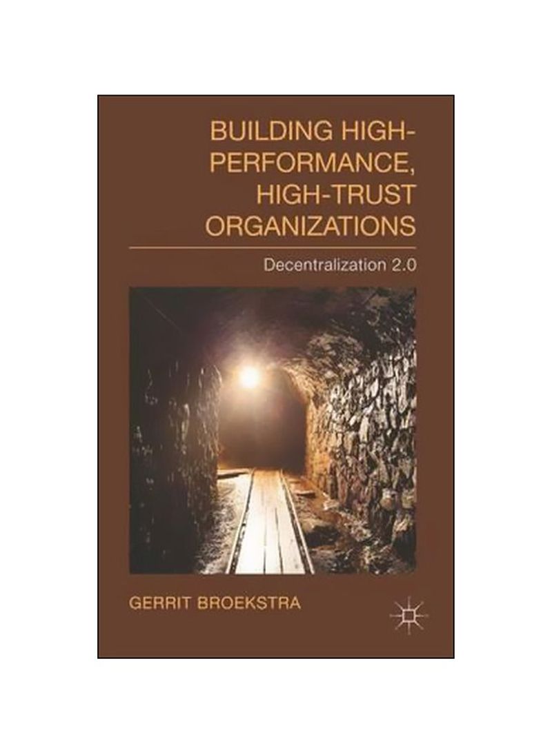 Building High-Performance, High-Trust Organizations : Decentralization 2.0 Hardcover