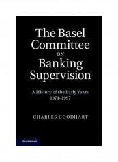 The Basel Committee On Banking Supervision: A History Of The Early Years 1974-1997 Hardcover
