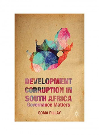 Development Corruption In South Africa: Governance Matters Hardcover