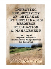 Improving Productivity Of Drylands By Sustainable Resource Utilization And Management Hardcover