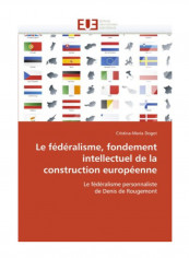 Le Federalisme, Fondement Intellectuel De La Construction Europeenne Paperback