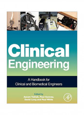 Clinical Engineering: A Handbook For Clinical And Biomedical Engineers Hardcover