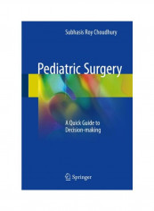 Pediatric Surgery: A Quick Guide To Decision-Making Hardcover
