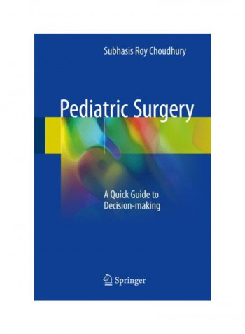 Pediatric Surgery: A Quick Guide To Decision-Making Hardcover