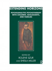 Extending Horizons: Psychoanalytic Psychotherapy With Children, Adolescents And Families Hardcover English - 2019