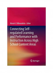 Connecting Self-Regulated Learning And Performance With Instruction Across High School Content Areas Paperback