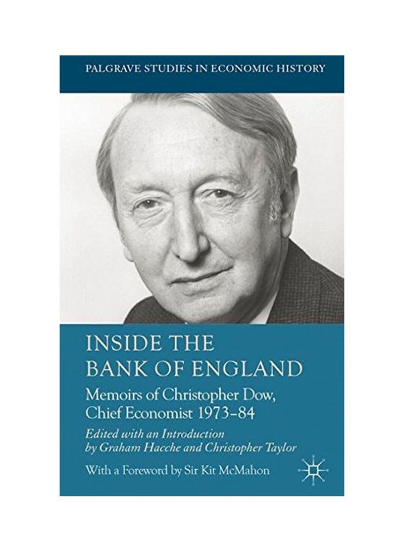 Inside The Bank Of England: Memoirs Of Christopher Dow, Chief Economist 1973-84 Hardcover