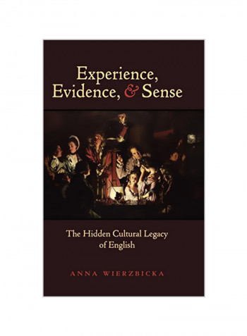 Experience, Evidence, and Sense: The Hidden Cultural Legacy of English Hardcover