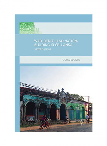 War, Denial And Nation-Building In Sri Lanka: After The End Hardcover
