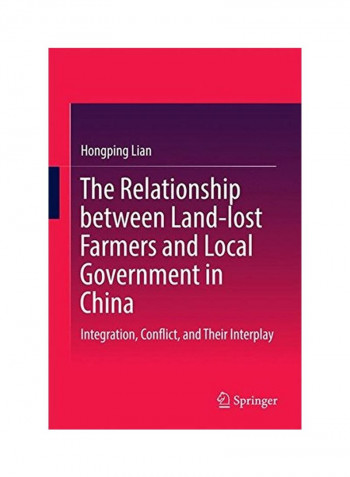 The Relationship Between Land-lost Farmers And Local Government In China Hardcover 1
