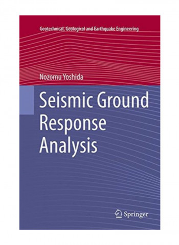 Seismic Ground Response Analysis (Geotechnical, Geological And Earthquake Engineering) Paperback