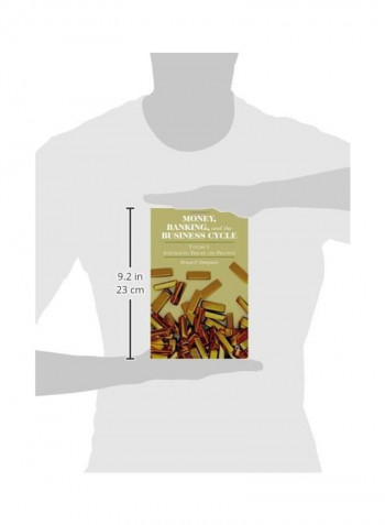 Money, Banking, And The Business Cycle, Volume I: Integrating Theory And Practice Hardcover