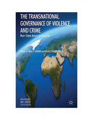 The Transnational Governance Of Violence And Crime: Non-State Actors In Security Hardcover