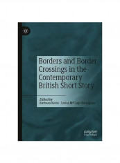 Borders And Border Crossings In The Contemporary British Short Story Hardcover 1