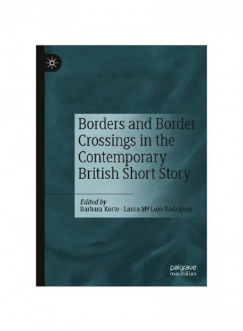 Borders And Border Crossings In The Contemporary British Short Story Hardcover 1