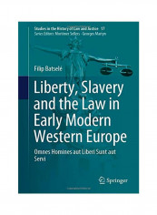 Liberty, Slavery And The Law In Early Modern Western Europe: Omnes Homines Aut Liberi Sunt Aut Servi Hardcover
