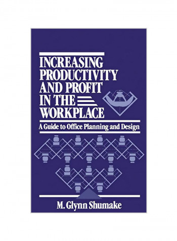 Increasing Productivity and Profit in the Workplace: A Guide to Office Planning and Design Hardcover