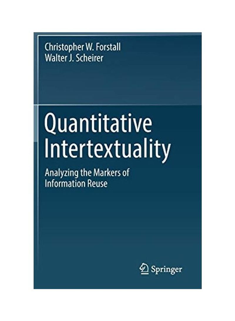 Quantitative Intertextuality: Analyzing the Markers of Information Reuse Hardcover English by Christopher W. Forstall