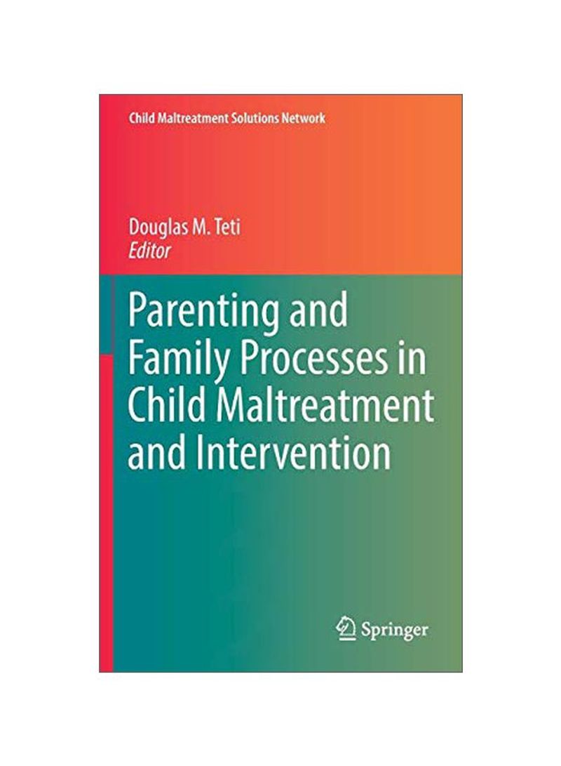 Parenting And Family Processes In Child Maltreatment And Intervention Hardcover