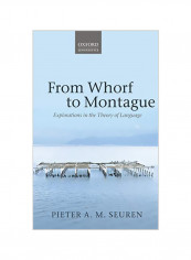 From Whorf To Montague: Explorations In The Theory Of Language Hardcover