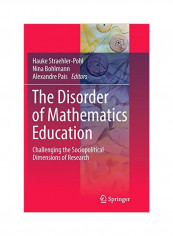 The Disorder Of Mathematics Education: Challenging The Sociopolitical Dimensions Of Research Paperback