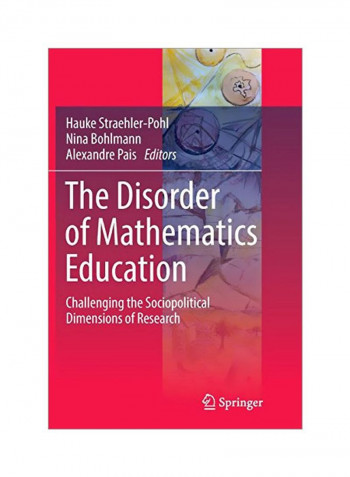 The Disorder Of Mathematics Education: Challenging The Sociopolitical Dimensions Of Research Paperback