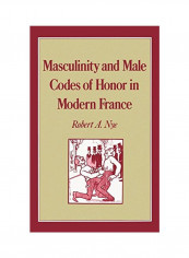 Masculinity and Male Codes of Honor in Modern France Hardcover