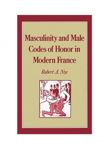 Masculinity and Male Codes of Honor in Modern France Hardcover
