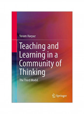 Teaching And Learning In A Community Of Thinking: The Third Model Hardcover