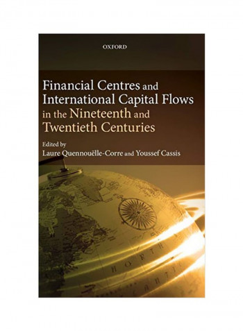 Financial Centres and International Capital Flows: In The Nineteenth And Twentieth Centuries Hardcover