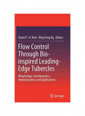 Flow Control Through Bio-Inspired Leading-Edge Tubercles: Morphology, Aerodynamics, Hydrodynamics And Applications Hardcover