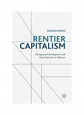 Rentier Capitalism: Disorganised Development And Social Injustice In Pakistan Hardcover