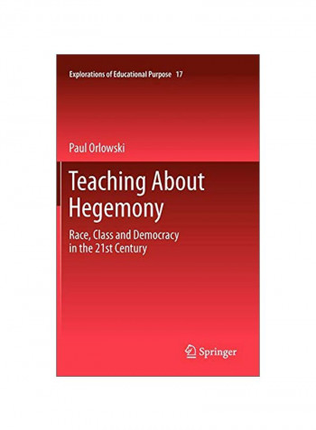 Teaching About Hegemony: Race, Class And Democracy In The 21st Century Hardcover