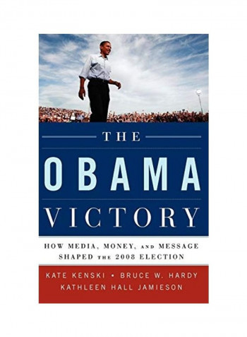 The Obama Victory: How Media, Money, And Message Shaped The 2008 Election Hardcover