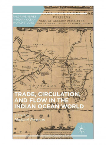 Trade, Circulation, And Flow In The Indian Ocean World Hardcover