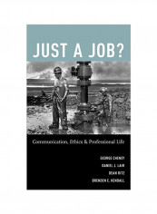 Just A Job? Communication, Ethics And Professional Life Hardcover